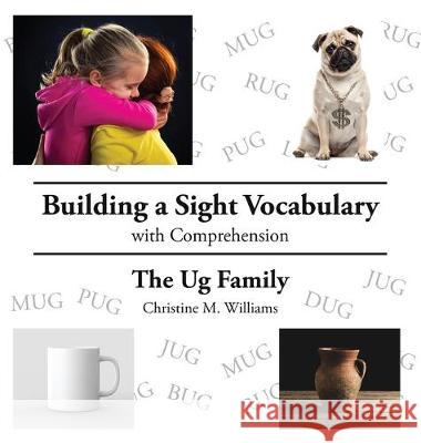 Building a Sight Vocabulary with Comprehension: The Ug Family Christine M. Williams 9781646699797 Global Summit House - książka