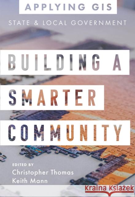 Building a Smarter Community: GIS for State and Local Government Christopher Thomas Keith Mann 9781589486843 Esri Press - książka