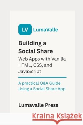 Building a Social Share Web App with Vanilla HTML, CSS, and JavaScript. Press, Lumavalle 9798287803568 Independently Published - książka