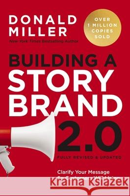 Building a Storybrand 2.0: Clarify Your Message So Customers Will Listen Donald Miller 9781400248872 HarperCollins Leadership - książka