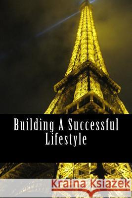 Building A Successful Lifestyle: The Foundation Cory Marquis 9781537189512 Createspace Independent Publishing Platform - książka