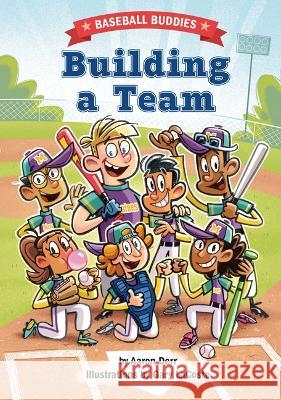 Building a Team: A Baseball Buddies Story Aaron Derr Gary LaCoste 9781643712840 Red Chair Press - książka