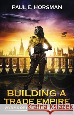 Building A Trade Empire Horsman, Paul E. 9789491730344 Red Rune Books - książka