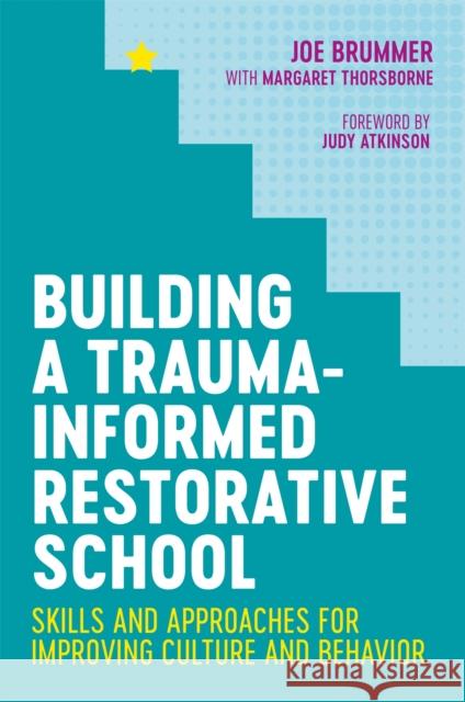 Building a Trauma-Informed Restorative School: Skills and Approaches for Improving Culture and Behavior Samuel J. Brummer Margaret Thorsborne 9781787752672 Jessica Kingsley Publishers - książka