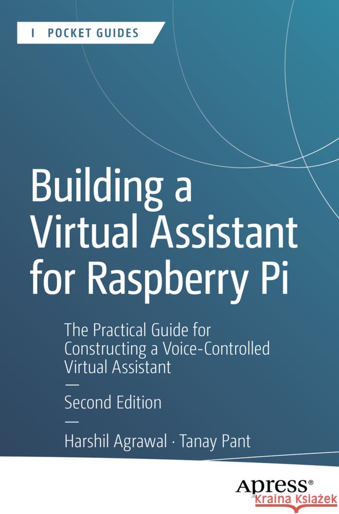 Building a Virtual Assistant for Raspberry Pi Agrawal, Harshil, Pant, Tanay 9798868817595 Apress - książka