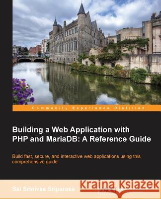 Building a Web Application with PHP and Mariadb Sai Sriparasa 9781783981625 Packt Publishing - książka
