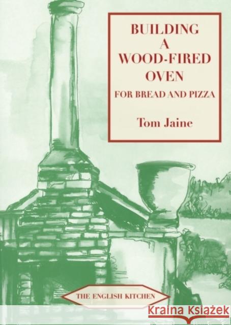 Building a Wood-fired Oven for Bread and Pizza Tom Jaine 9781903018804 Prospect Books - książka