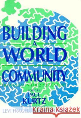 Building a World Community Paul Kurtz Rob Tielman Levi Fragell 9780879755386 Prometheus Books - książka