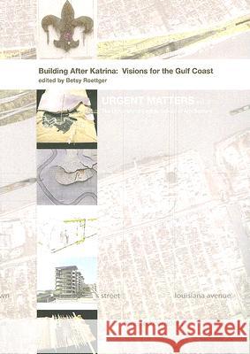 Building After Katrina: Visions for the Gulf Coast Roettger, Betsy 9780977102457 Not Avail - książka