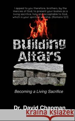 Building Altars: Becoming a Living Sacrifice David Chapman 9780997052176 River - książka