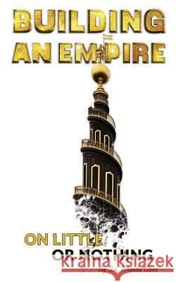 Building An Empire On Little Or Nothing Carr, Wanda 9781543172485 Createspace Independent Publishing Platform - książka
