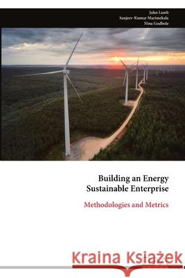Building an Energy Sustainable Enterprise: Methodologies and Metrics John Lamb 9789999320290 Eliva Press - książka