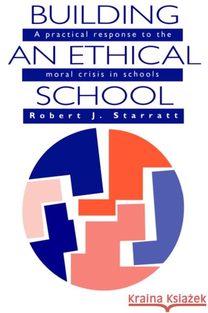 Building an Ethical School: A Practical Response to the Moral Crisis in Schools Starratt, Robert J. 9780750700856 Routledge - książka