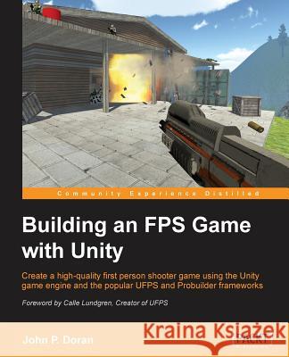 Building an FPS Game with Unity Doran, John P. 9781782174806 Packt Publishing - książka