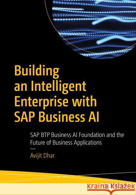 Building an Intelligent Enterprise with SAP Business AI Dhar, Avijit 9798868819797 Apress - książka