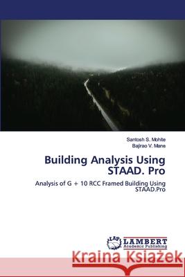 Building Analysis Using STAAD. Pro Santosh S Mohite, Bajirao V Mane 9786200093219 LAP Lambert Academic Publishing - książka