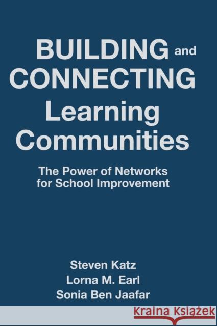 Building and Connecting Learning Communities: The Power of Networks for School Improvement Katz, Steven 9781412966009 Corwin Press - książka