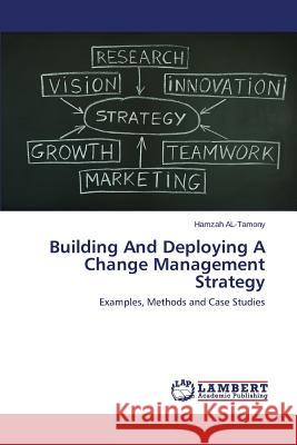 Building And Deploying A Change Management Strategy Al-Tamony Hamzah 9783659343698 LAP Lambert Academic Publishing - książka