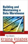 Building and Maintaining a Data Warehouse Fon Silvers 9781420064629 Auerbach Publications