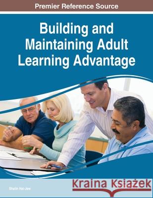 Building and Maintaining Adult Learning Advantage Shalin Hai-Jew 9781799851493 Information Science Reference - książka