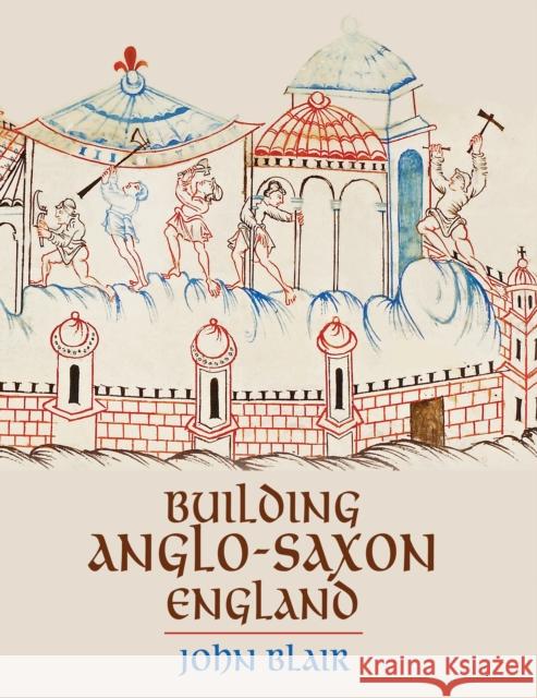 Building Anglo-Saxon England John Blair 9780691162980 Princeton University Press - książka