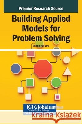 Building Applied Models for Problem Solving Hai-Jew, Shalin 9798337333014 Igi Global Scientific Publishing - książka