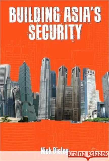 Building Asia's Security Bisley Nick 9780415582667  - książka