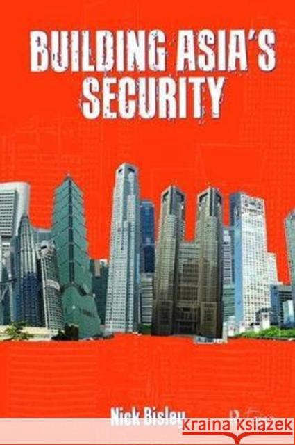 Building Asia's Security Nick Bisley 9781138405639 Routledge - książka