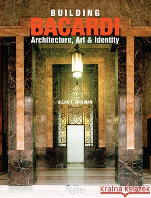 Building Bacardi: Architecture, Art & Identity Shulman, Allan T. 9780847847488 Rizzoli International Publications - książka