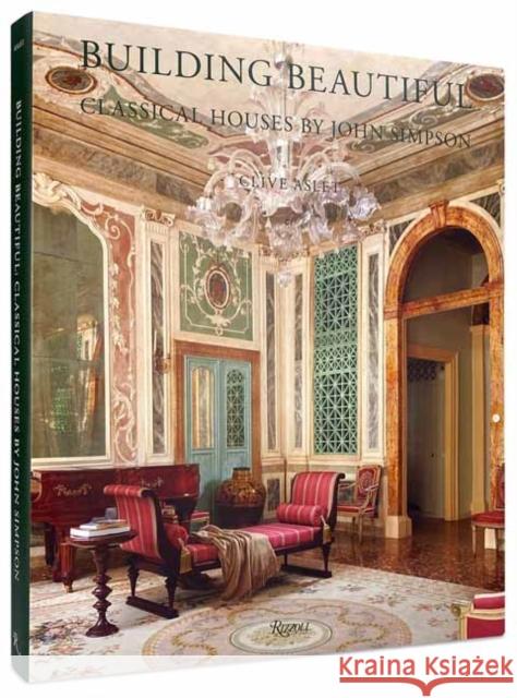 Building Beautiful: Classical Houses by John Simpson John Simpson 9780789344380 Rizzoli International Publications - książka