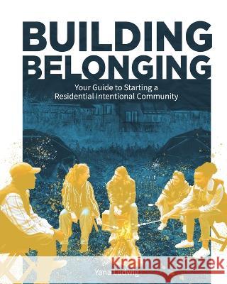Building Belonging Yana Ludwig Matt Stannard Crystal Byrd Farmer 9798218166489 Fellowship for Intentional Community - książka
