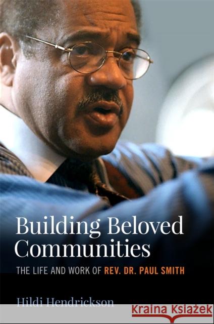 Building Beloved Communities: The Life and Work of Rev. Dr. Paul Smith Hildi Hendrickson 9780820359618 University of Georgia Press - książka