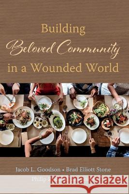 Building Beloved Community in a Wounded World Jacob L. Goodson Brad Elliott Stone Philip Rudolph Kuehnert 9781666710243 Cascade Books - książka