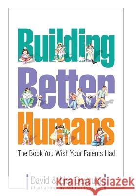 Building Better Humans David Davoust Lisa Davoust Abigail Davoust 9780970757333 Robis, Inc. - książka