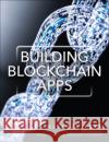 Building Blockchain Apps  9780135172322 Pearson Education (US)