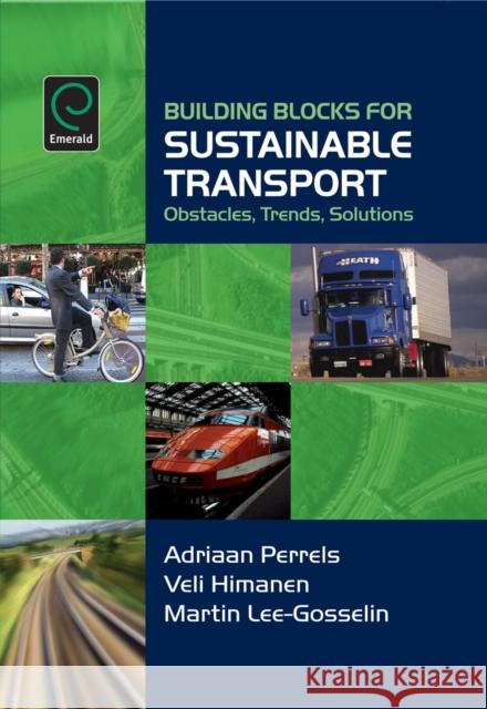 Building Blocks for Sustainable Transport: Obstacles, Trends, Solutions Veli Himanen, Martin Lee-Gosselin, Adriaan Perrels 9780080447094 Emerald Publishing Limited - książka