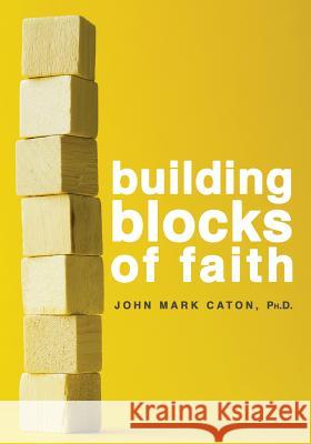 Building Blocks of Faith John Mark Caton 9780999632864 Austin Brothers Publishers - książka