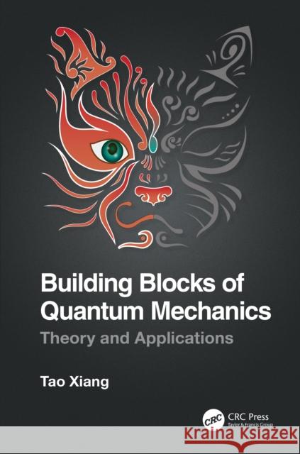 Building Blocks of Quantum Mechanics: Theory and Applications Tao Xiang 9781032006109 CRC Press - książka