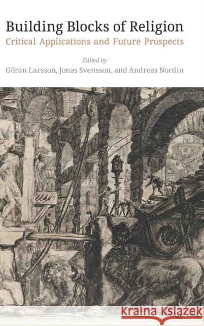 Building Blocks of Religion: Critical Applications and Future Prospects Goran Larsson Andreas Nordin Jonas Svensson 9781781798669 Equinox Publishing (Indonesia) - książka