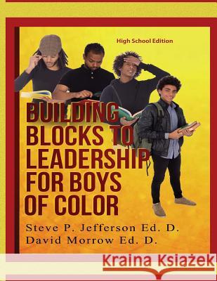 Building Blocks To Leadership For Young Boys Of Color - High School Edition: High School Edition Morrow Ed D., David 9781726434928 Createspace Independent Publishing Platform - książka