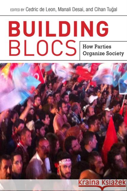 Building Blocs: How Parties Organize Society Cedric D Manali Desai Cihan Tugal 9780804794923 Stanford University Press - książka