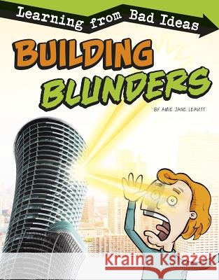 Building Blunders: Learning from Bad Ideas Amie Jane Leavitt 9781496666192 Capstone Press - książka