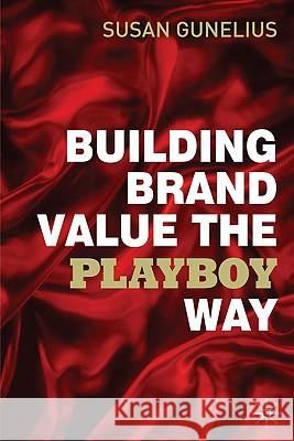 Building Brand Value the Playboy Way Susan Gunelius 9780230577893  - książka