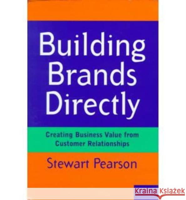 Building Brands Directly: Creating Business Value from Customer Relationships Pearson, Stewart 9780814766187 New York University Press - książka
