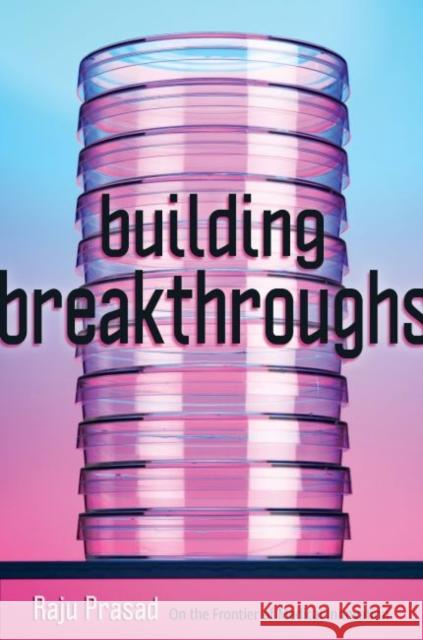 Building Breakthroughs: On the Frontier of Medical Innovation Raju Prasad 9781421444871 Johns Hopkins University Press - książka