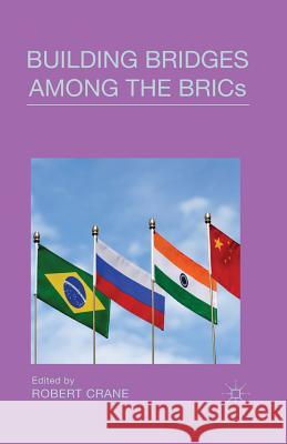 Building Bridges Among the Brics Crane, Robert 9781349477326 Palgrave Macmillan - książka