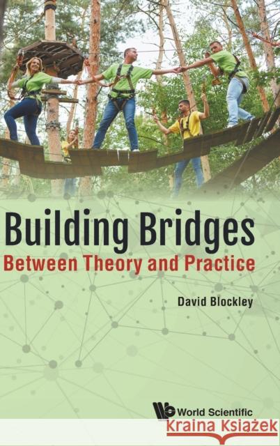 Building Bridges: Between Theory and Practice David Blockley 9781786347626 Wspc (Europe) - książka