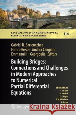 Building Bridges: Connections and Challenges in Modern Approaches to Numerical Partial Differential Equations Gabriel R. Barrenechea Franco Brezzi Andrea Cangiani 9783319824024 Springer - książka