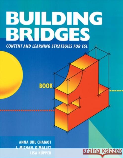 Building Bridges L1: Content and Learning Strategies for ESL Chamot                                   O'Malley                                 Kupper 9780838418444 Heinle & Heinle Publishers - książka