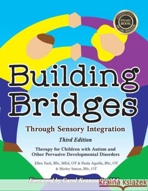 Building Bridges Through Sensory Integration, 3rd Edition: Therapy for Children with Autism and Other Pervasive Developmental Disorders Shirley Sutton 9781935567455 Sensory Focus LLC - książka